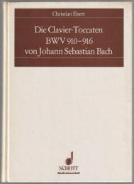 Die Clavier-Toccaten BWV 910-916 von Johann Sebastian Bach : Quellenkritische Untersuchungen zu einem Problem des Frühwerks