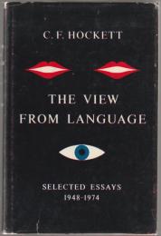 The view from language : selected essays, 1948-1974