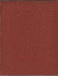 The Italian comedy : the improvisation, scenarios, lives, attributes, portraits and masks of the illustrious characters of the Commedia dell'arte