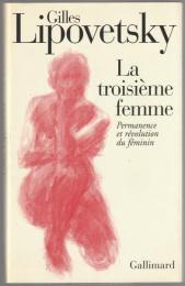 La troisième femme : permanence et révolution du féminin.