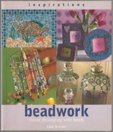 Beadwork : home decorating with beads.