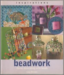 Beadwork : home decorating with beads.