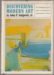 Discovering modern art : the intelligent layman's guide to painting from impressionism to pop.