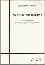 Pourquoi lire Derrida? : Essai d'interprétation de l'herméneutique de Jacques Derrida