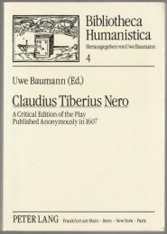 Claudius Tiberius Nero : a critical edition of the play published anonymously in 1607