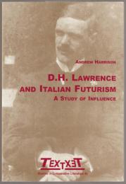 D.H. Lawrence and Italian futurism : a study of influence