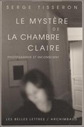 Le mystère de la chambre claire : photographie et inconscient.