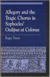 Allegory and the tragic chorus in Sophocles' Oedipus at Colonus