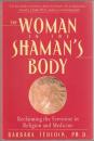 The woman in the shaman's body : reclaiming the feminine in religion and medicine.