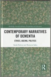 Contemporary narratives of dementia : ethics, ageing, politics