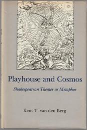 Playhouse and cosmos : Shakespearean theater as metaphor.