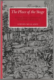 The place of the stage : license, play, and power in Renaissance England.