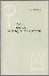 Essai sur la Poétique d'Aristote et sur quelques aspects de sa postérité.