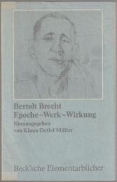 Bertolt Brecht : Epoche, Werk, Wirkung