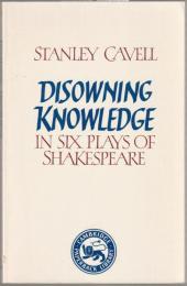 Disowning knowledge : in six plays of Shakespeare