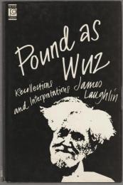 Pound as wuz : recollections and interpretations.