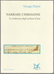 Narrare l'immagine : la tradizione degli scrittori d'arte.