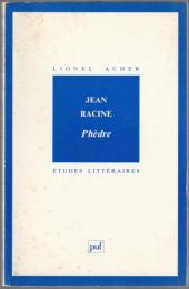Jean Racine : Phèdre.