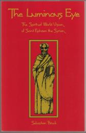 The luminous eye : the spiritual world vision of Saint Ephrem