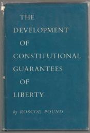 The development of constitutional guarantees of liberty.