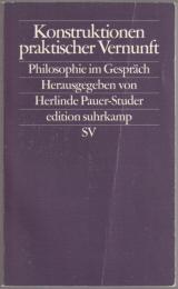 Konstruktionen praktischer Vernunft : Philosophie im Gespräch.