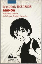 Manga : histoire et univers de la bande dessinée japonaise.