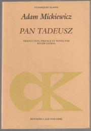 Pan Tadeusz ou La dernière judiciaire dans la Lithuanie, au sein de la noblesse pendant les années 1811 et 1812, en douze livres, en vers.