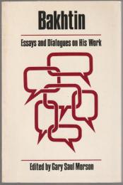 Bakhtin : essays and dialogues on his work.