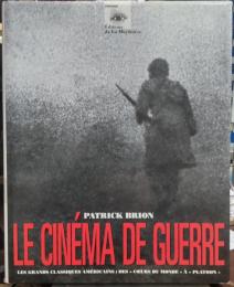 Le Cinéma de guerre : les grands classiques américains : des "Coeurs du monde" à "Platoon"