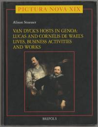 Van Dyck's hosts in Genoa : Lucas and Cornelis de Wael's lives, business activities and works