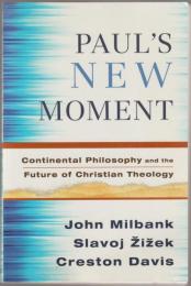 Paul's new moment : continental philosophy and the future of Christian theology.