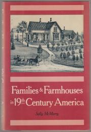 Families and farmhouses in nineteenth-century America : vernacular design and social change.