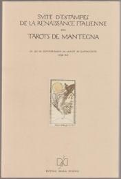 Suite d'estampes de la Renaissance italienne dite tarots de Mantegna : ou, Jeu du gouvernement du monde au quattrocento, vers 1465 ; Commentaire alchimique.