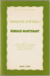"Minute d'éveil" : Rimbaud maintenant.