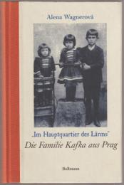 Die Familie Kafka aus Prag : im Hauptquartier des Lärms.