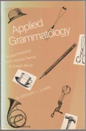 Applied grammatology : post(e)-pedagogy from Jacques Derrida to Joseph Beuys
