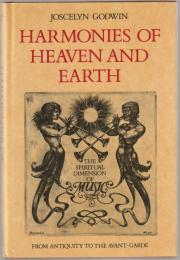 Harmonies of heaven and earth : the spiritual dimensions of music from antiquity to the avant-garde.