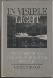 In visible light : photography and the American writer, 1840-1940.
