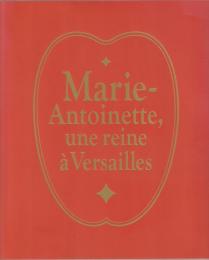 ヴェルサイユ宮殿《監修》マリー・アントワネット展 : 美術品が語るフランス王妃の真実 : Marie-Antoinette, une reine à Versailles