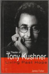 The theater of Tony Kushner : living past hope.