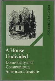 A house undivided : domesticity and community in American literature