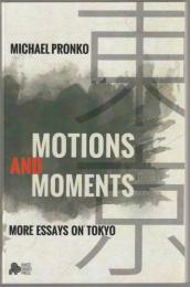 Motions and moments : more essays on Tokyo