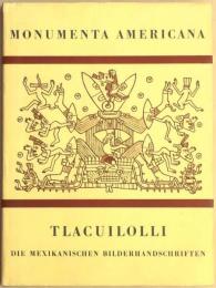 Tlacuilolli : die mexikanischen Bilderhandschriften : Stil und Inhalt : mit einem Katalog der Codex-Borgia-Gruppe