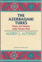 The Azerbaijani Turks : power and identity under Russian rule.