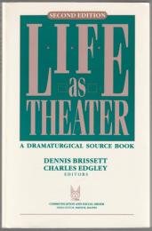 Life as theater : a dramaturgical sourcebook.