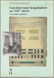 L'Architecture hospitalière au XIXe siècle : l'exemple parisien.