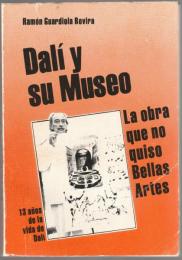 Dalí y su museo : la obra que no quiso Bellas Artes.