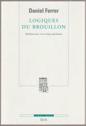 Logiques du brouillon : modèles pour une critique génétique.