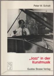 "Jazz" in der Kunstmusik : Studien zur Funktion afro-amerikanischer Musik in Kompositionen des 20. Jahrhunderts.
