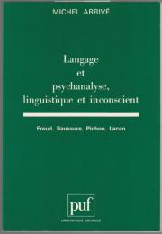 Langage et psychanalyse, linguistique et inconscient : Freud, Saussure, Pichon, Lacan